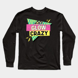 Lets glow crazy, Long Sleeve T-Shirt